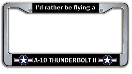 I'd Rather Be Flying A-10 Thunderbolt II USAF License Plate Frame