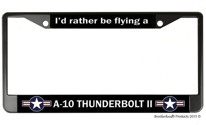 I'd Rather Be Flying A-10 Thunderbolt II USAF License Plate Frame
