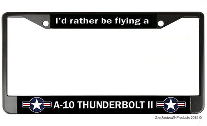 I'd Rather Be Flying A-10 Thunderbolt II USAF License Plate Frame