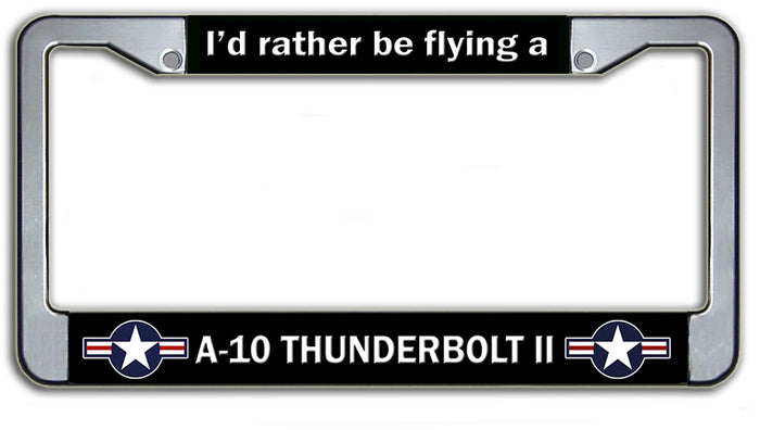 I'd Rather Be Flying A-10 Thunderbolt II USAF License Plate Frame