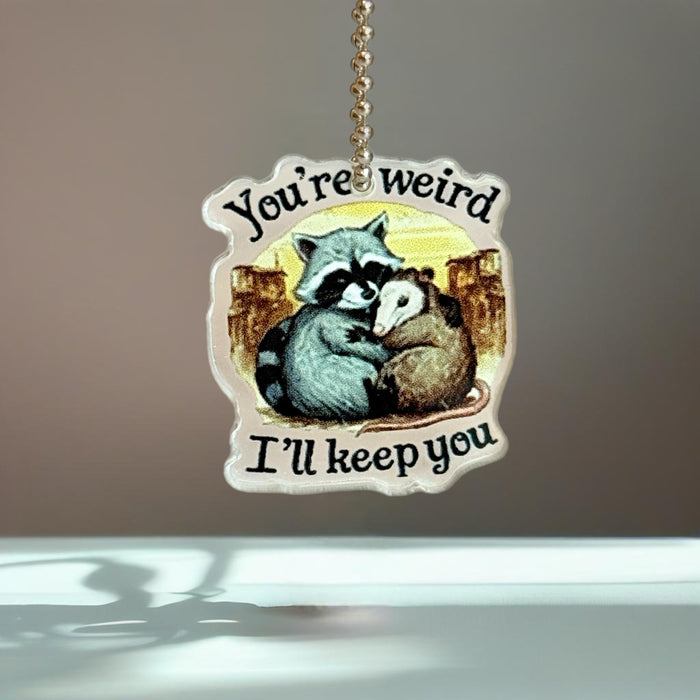 You’re Weird, I’ll keep You Charm - Tumbler Handle Charm